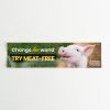 Bumper sticker with a pig and the words 'Change her world. Try Meat free'